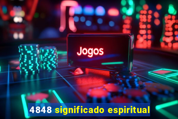 4848 significado espiritual